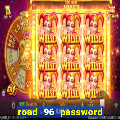 road 96 password happy taxi